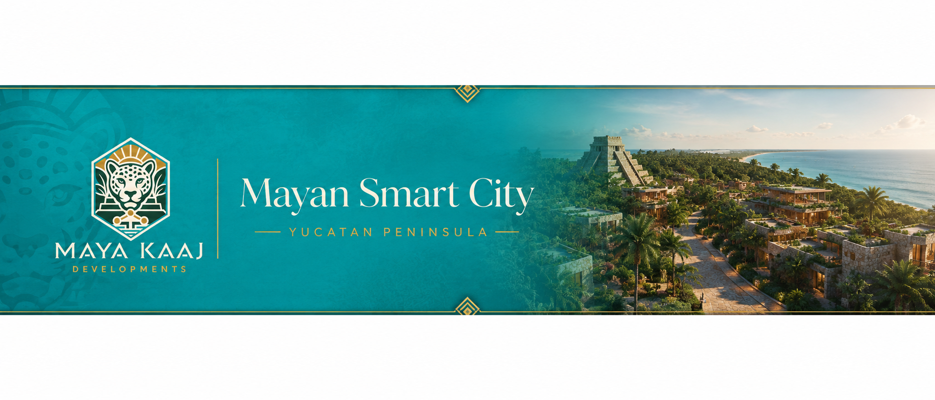 Maya Kaaj Developments — Mayan Smart City, Yucatan Peninsula banner